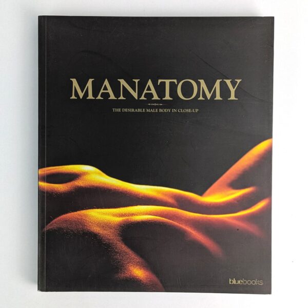 Manatomy: The Desirable Male Body in Close Up