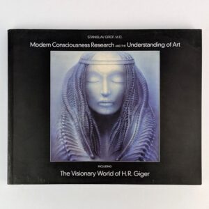Modern Consciousness Research and the Understanding of Art: Including the Visionary World of H. R. Giger