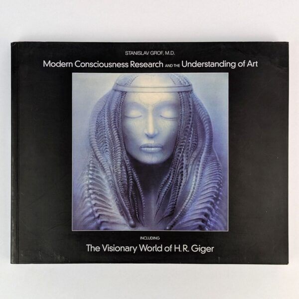 Modern Consciousness Research and the Understanding of Art: Including the Visionary World of H. R. Giger