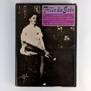 Fille de Joie: The Book of Courtesans, Sporting Girls, Ladies of the Evening, Madams, a Few Occasionals & Some Royal Favorites