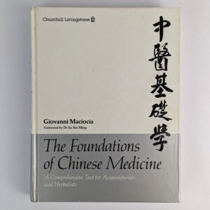 The Foundations of Chinese Medicine: A Comprehensive Text for Acupuncturists and Herbalists