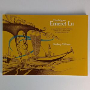 Thathilgaw Emeret Lu: A Handbook of Traditional Torres Strait Islands Material Culture