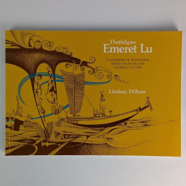 Thathilgaw Emeret Lu: A Handbook of Traditional Torres Strait Islands Material Culture