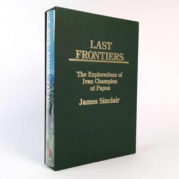 Last Frontiers: The Explorations of Ivan Champion of Papua