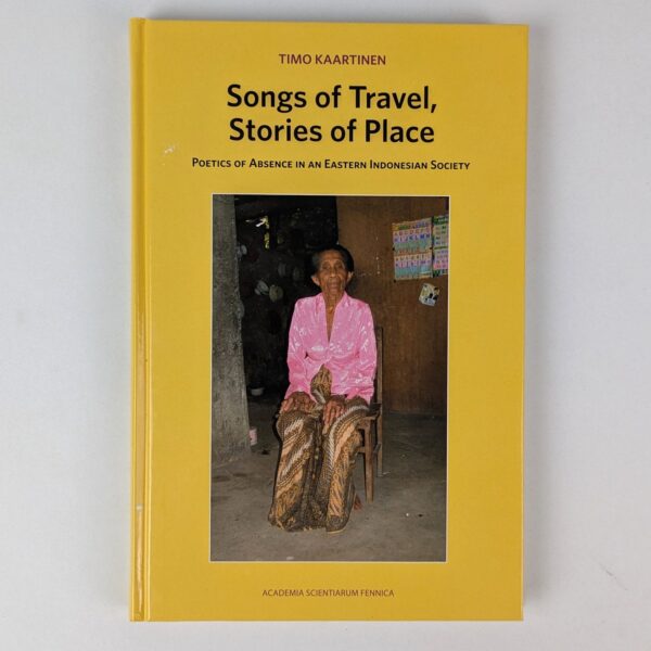 Songs of Travel, Stories of Place: Poetics of Absence in an Eastern Indonesian Society