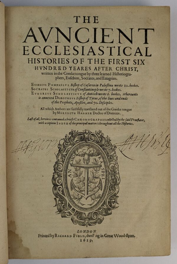 The Auncient Ecclesiastical Histories of the First Six Hundred Yeares After Christ, Written in the Greeke tongue by three learned Historiographers, Eusebius, Socrates, and Euagrius. - Image 2