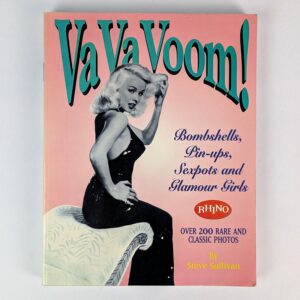 Va Va Voom! Bombshells, Pin-ups, Sexpots and Glamour Girls