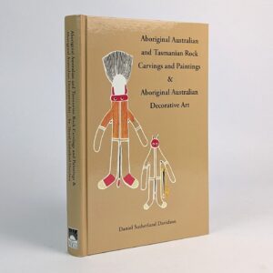 Aboriginal Australian and Tasmanian Rock Carvings and Paintings with a Preliminary Consideration of Aboriginal Australian Decorative Art