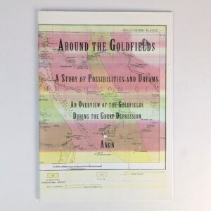 Around the Goldfields: A Study of Possibilities and Dreams