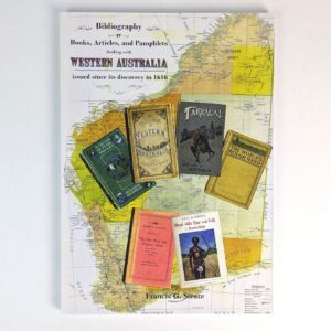 Bibliography of Books, Articles, and Pamphlets Dealing with Western Australia Issued Since its Discovery in 1616