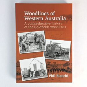 Woodlines of Western Australia: A Comprehensive History of the Goldfields Woodlines