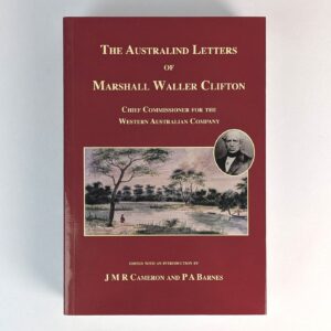 The Australind Letters of Marshall Waller Clifton, Chief Commissioner for the Western Australian Company