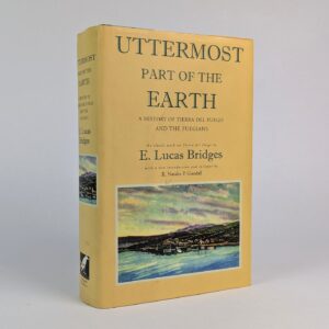 Uttermost Part of the Earth: A History of Tierra del Fuego and the Fuegians