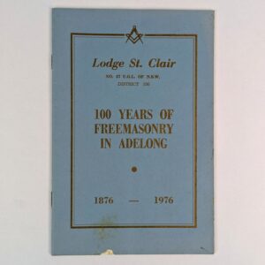 Lodge St. Clair: 100 Years of Freemasonry in Adelong, 1876 - 1976