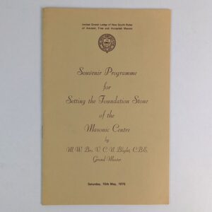 Souvenir Programme for Setting the Foundation Stone of the Mason Centre by M. W. Bro. V. C. N. Blight, C.B.E. Grand Master