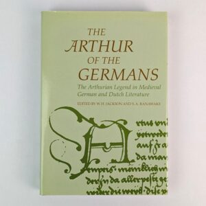 The Arthur of the Germans: The Arthurian Legend in Medieval German and Dutch Literature