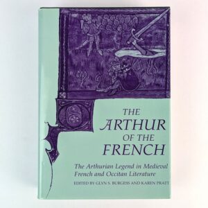 The Arthur of the French: The Arthurian Legend in Medieval French and Occitan Literature