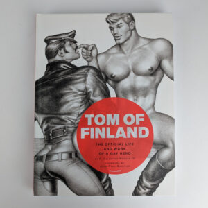 Tom of Finland: The Official Life and Work of a Gay Hero