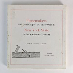 Planemakers and Other Edge Tool Enterprises in New York State in the Nineteenth Century