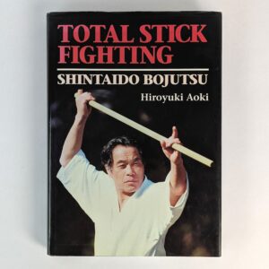 Total Stick Fighting: Shinataido Bojutsu