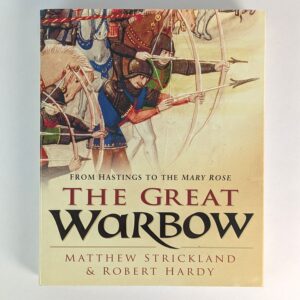 The Great Warbow: From Hastings to the Mary Rose