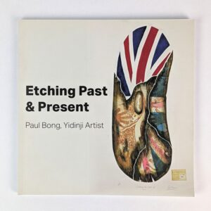 Etching Past & Present: Paul Bong, Yidinji Artist