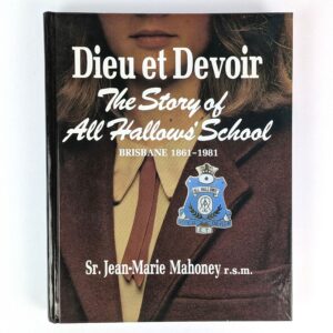 Dieu et Devoir: The Story of All Hallows' School, Brisbane, 1861-1981