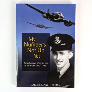 My Number's Not Up Yet: Reminiscences of my Service in the RAAF 1942-1945