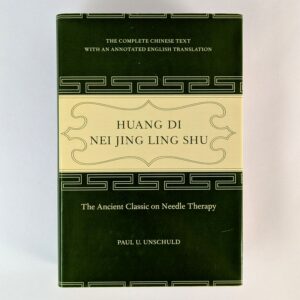 Huang Di Nei Jing Ling Shu: The Ancient Classic on Needle Therapy