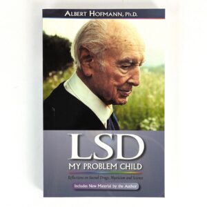 LSD: My Problem Child (Reflections on Sacred Drugs, Mysticism and Science)