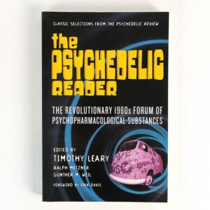 The Psychedelic Reader: The Revolutionary 1960s Forum of Psychopharmacological Substances