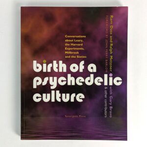 Birth of a Psychedelic Culture: Conversations about Leary, the Harvard Experiments, Millbrook and the Sixties