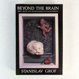 Beyond the Brain: Birth, Death, and Transcendence in Psychotherapy