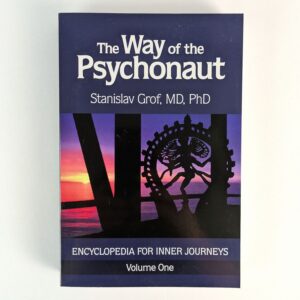 The Way of the Psychonaut: Encyclopedia for Inner Journeys (Volume One)