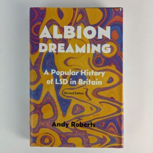 Albion Dreaming: A Popular History of LSD in Britain