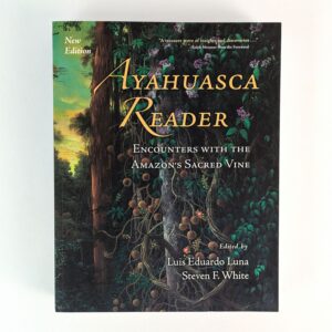 Ayahuasca Reader: Encounters with the Amazon's Sacred Vine