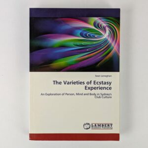 The Varieties of Ecstasy Experience: An Exploration of Person, Mind and Body in Sydney's Club Culture