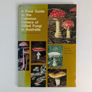 A Field Guide to the Common Genera of Gilled Fungi in Australia (Mushrooms and Toadstools)