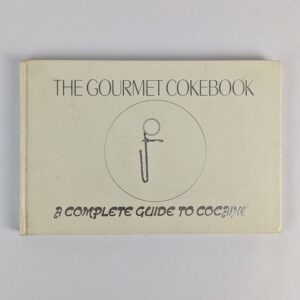 The Gourmet Cokebook: A Complete Guide to Cocaine