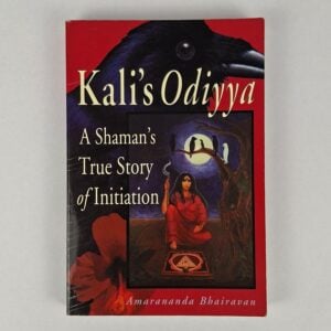 Kali's Odiyya: A Shaman's True Story of Initiation