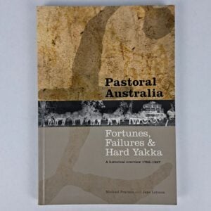 Pastoral Australia: Fortunes, Failures & Hard Yakka: A Historical Overview, 1788-1967