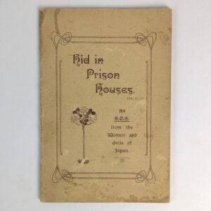 Hid in Prison Houses. An S.O.S. from the Women and Girls of Japan