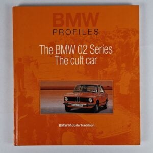 The BMW 02 Series: The Cult Car (BMW Profiles 3)