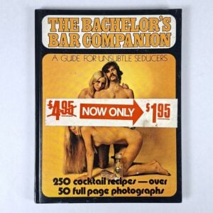 The Bachelor's Bar Companion: A Guide for Unsubtle Seducers