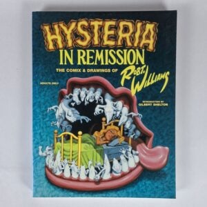 Hysteria in Remission: The Comix & Drawings of Robt. Williams