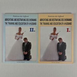 Abrichtung und Bestrafung des Ehemanns / The Training and Education of a Husband (2 Volumes)