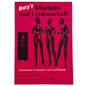 Mary's Disziplin und Leidenschaft: Faszination in Gummi, Lack und Plastik