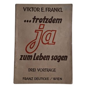 ... Trotzdem ja zum Leben sagen: Drei Vortrage