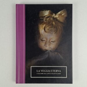 La Veglia Eterna / The Eternal Vigil: The Capuchin Catacombs In Palermo