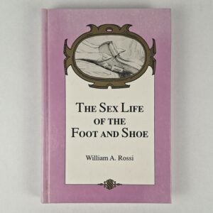 The Sex Life of the Foot and Shoe